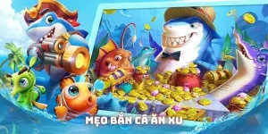 Mẹo bắn cá ăn xu